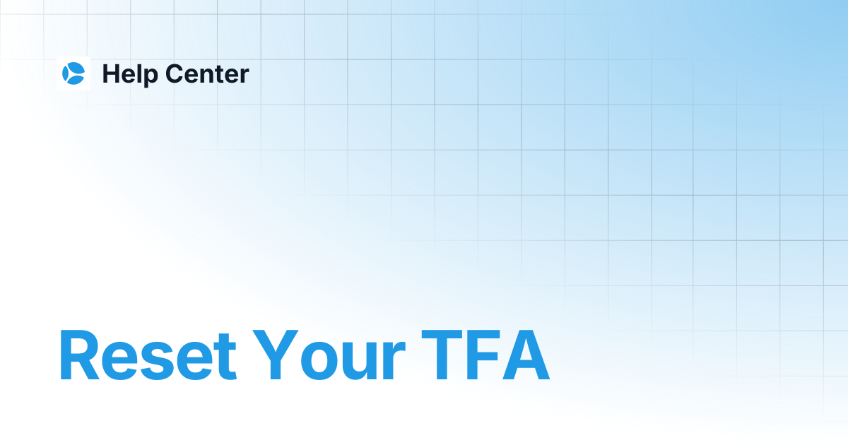 Reset Your TFA | Help Center