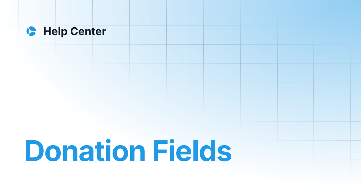 Donation Fields | Help Center